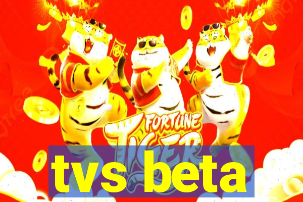 tvs beta